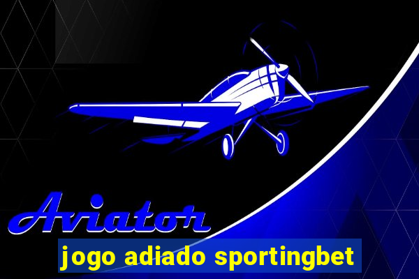 jogo adiado sportingbet